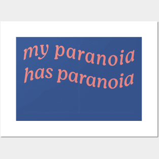 MY PARANOIA HAS PARANOIA Posters and Art